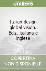 Italian design global vision. Ediz. italiana e inglese