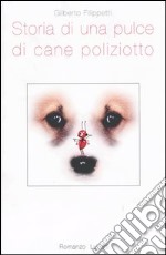 Storia di una pulce di cane poliziotto libro