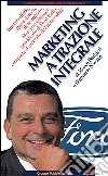 Marketing a trazione integrale. Imprevedibile, appassionato, determinato, Massimo Ghenzer, il presidente di Ford Italia conquista il mercato dell'automobile libro