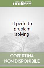 Il perfetto problem solving
