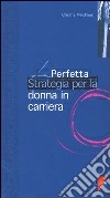 La perfetta strategia per la donna in carriera libro di Melchiorri Cristina