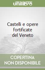 Castelli e opere fortificate del Veneto