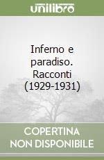 Inferno e paradiso. Racconti (1929-1931)