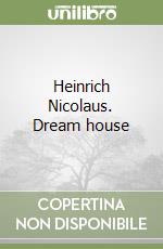 Heinrich Nicolaus. Dream house