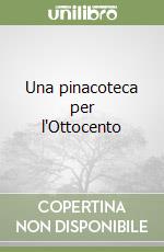 Una pinacoteca per l'Ottocento
