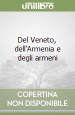 Del Veneto, dell'Armenia e degli armeni