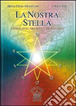 La nostra stella. Astrologia arcaica. Per vivere in armonia con se stessi e l'universo libro