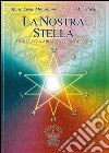 La nostra stella. Astrologia arcaica. Per vivere in armonia con se stessi e l'universo libro