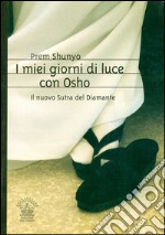 I miei giorni di luce con Osho. Il nuovo sutra del diamante libro