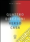 Quattro direzioni verso casa libro