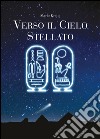 Verso il cielo stellato libro di Krejis Mario