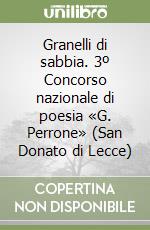 Granelli di sabbia. 3º Concorso nazionale di poesia «G. Perrone» (San Donato di Lecce) libro