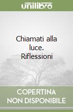 Chiamati alla luce. Riflessioni libro