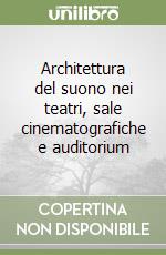 Architettura del suono nei teatri, sale cinematografiche e auditorium libro