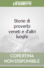 Storie di proverbi veneti e d'altri luoghi libro