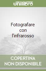 Fotografare con l'infrarosso libro