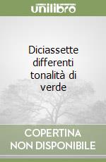 Diciassette differenti tonalità di verde