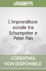 L'imprenditore sociale tra Schumpeter e Peter Pan libro