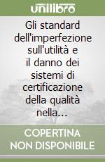 Gli standard dell'imperfezione sull'utilità e il danno dei sistemi di certificazione della qualità nella cooperazione sociale