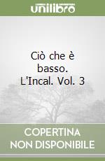Ciò che è basso. L'Incal. Vol. 3
