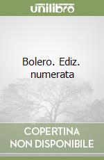 Bolero. Ediz. numerata