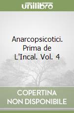 Anarcopsicotici. Prima de L'Incal. Vol. 4 libro