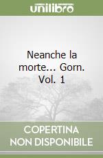 Neanche la morte... Gorn. Vol. 1 libro