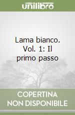 Lama bianco. Vol. 1: Il primo passo libro