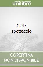 Cielo spettacolo