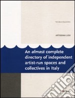 Artissima LIDO. Una guida quasi completa agli spazi indipendenti e alternativi dell'arte contemporanea in Italia. Ediz. multilingue libro