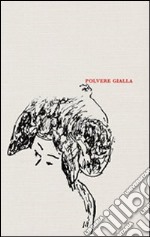 Polvere gialla. La collezione di Lucia e Silvio Arcelloni libro