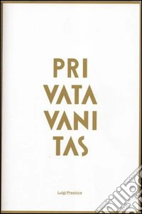 Luigi Presicce. Privata vanitas. L'invenzione del busto. Ediz. multilingue. Con gadget libro
