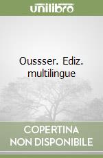 Oussser. Ediz. multilingue libro