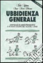 Ubbidienza generale. Manuale di addestramento e di educazione del vostro cane libro