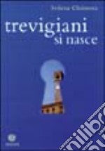 Trevigiani si nasce libro