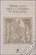 Prime luci della stampa in Polesine. Catalogo degli incunaboli delle biblioteche del Polesine libro