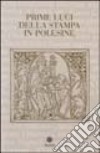 Prime luci della stampa in Polesine. Catalogo degli incunaboli delle biblioteche del Polesine libro