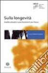 Sulla longevità. Eredità culturali e nuove frontiere: il caso Treviso libro