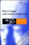 Etica e legge nella malattia di Alzheimer libro