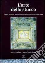 L'arte dello stucco. Storia, tecnica, metodologie della tradizione veneziana libro