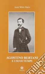 Agostino Bertani e i suoi tempi