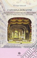 Caterina Bonafini (1751-1826). Un soprano veneto fra teatri e corti nell'Europa dell'illuminismo