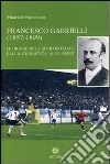 Francesco Gabrielli (1857-1899). Le origini del calcio in Italia. Dalla ginnastica allo sport libro