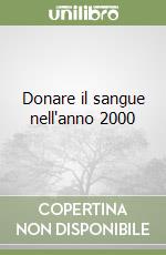 Donare il sangue nell'anno 2000 libro