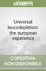 Universal leucodepletion: the european experience