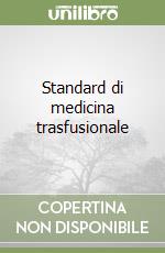 Standard di medicina trasfusionale libro