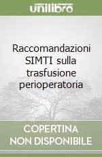 Raccomandazioni SIMTI sulla trasfusione perioperatoria