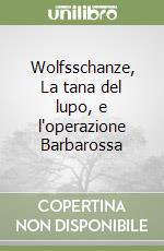 Wolfsschanze, La tana del lupo, e l'operazione Barbarossa