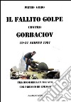 Il fallito golpe contro Gorbaciov. 19-21 agosto 1991 libro