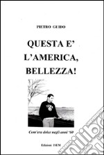 Questa è l'America, bellezza! Com'era dolce negli anni '60 libro